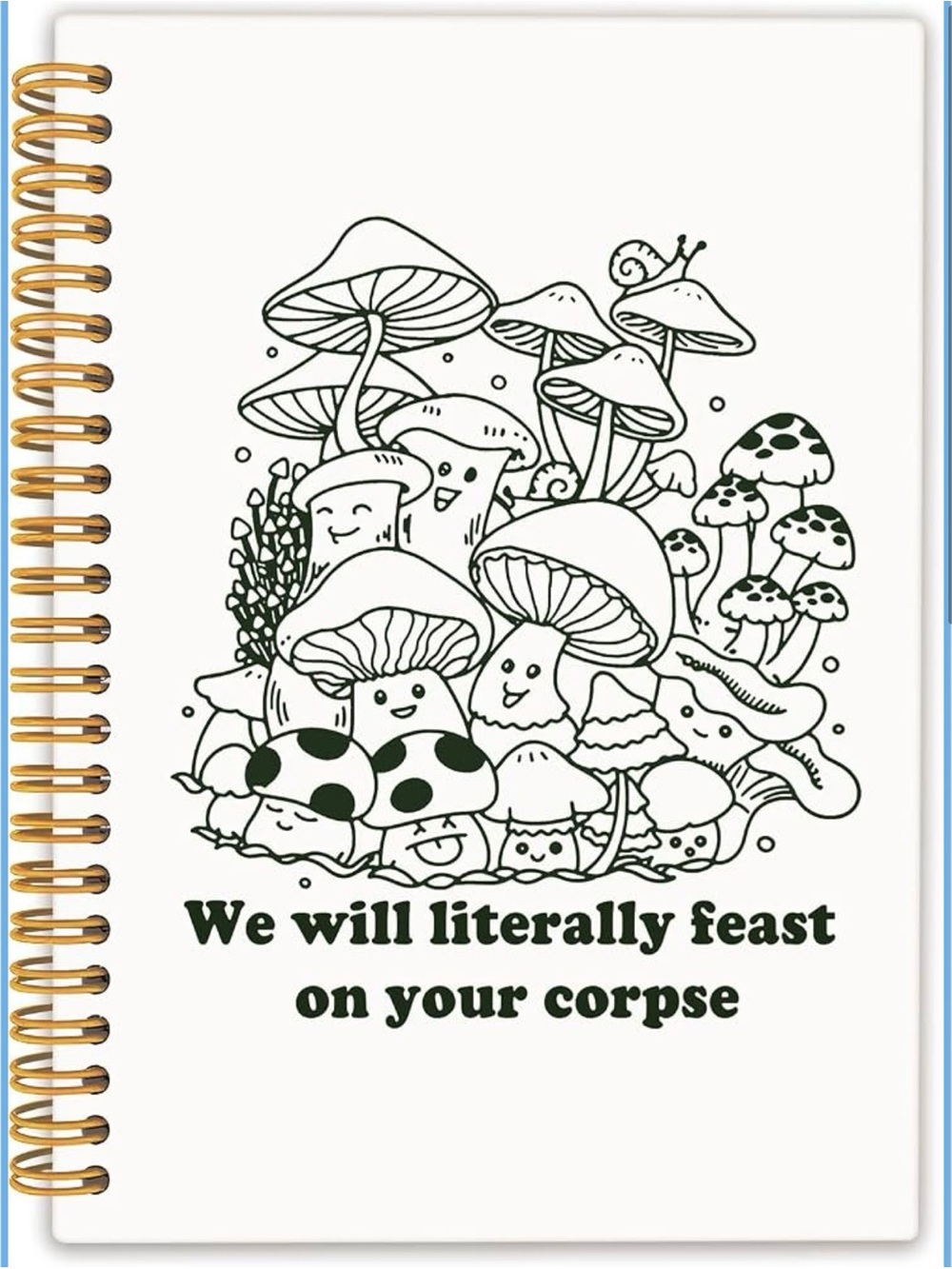 We Will Literally Feast On Your Corpse Spiral Notebook - Black & White 🍄‍🟫